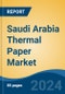 Saudi Arabia Thermal Paper Market, By Region, Competition, Forecast and Opportunities, 2019-2029F - Product Thumbnail Image