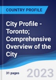 City Profile - Toronto; Comprehensive overview of the city, PEST analysis and analysis of key industries including technology, tourism and hospitality, construction and retail- Product Image