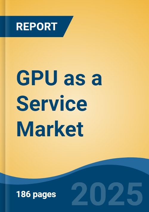 GPU as a Service Market - Global Industry Size, Share, Trends ...
