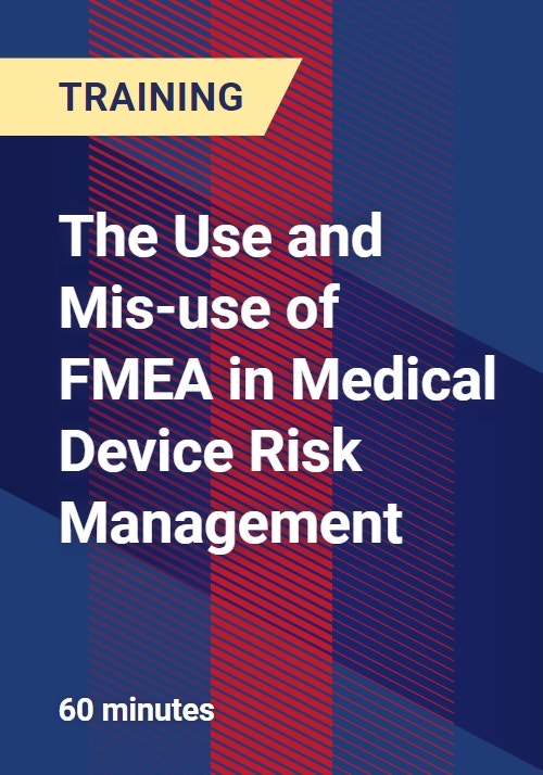 The Use and Misuse of FMEA in Medical Device Risk Management