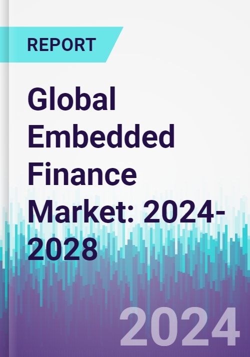 Global Embedded Finance Market: 2024-2028 - Research and Markets