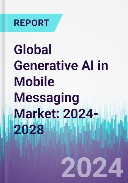 Global Generative AI in Mobile Messaging Market: 2024-2028