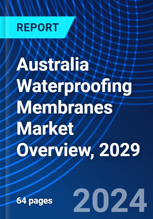 Australia Waterproofing Membranes Market Overview, 2029