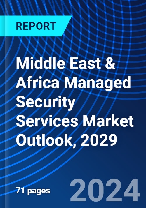 Middle East & Africa Managed Security Services Market Outlook, 2029