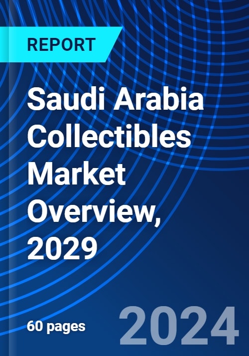 Saudi Arabia Collectibles Market Overview, 2029