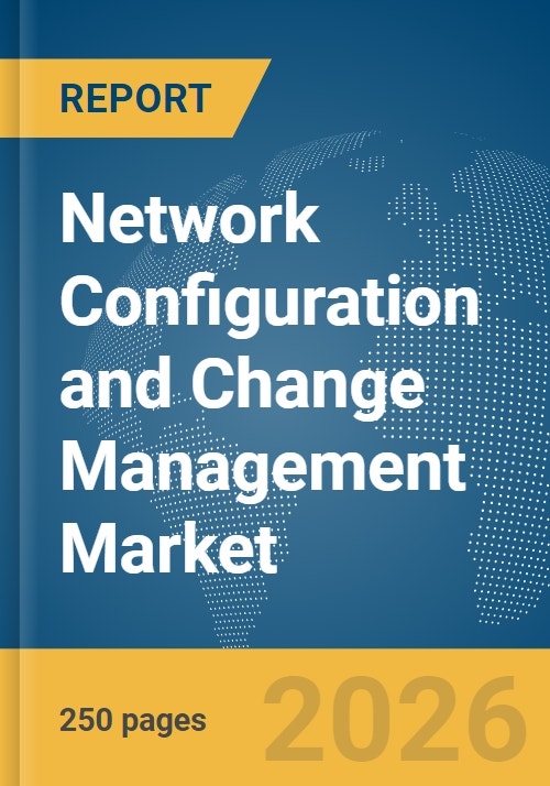 Network Configuration and Change Management Market Report 2026