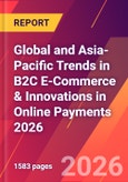 Global and Asia-Pacific Trends in B2C E-Commerce & Innovations in Online Payments 2026- Product Image