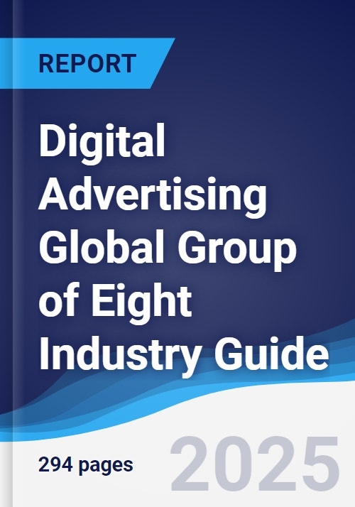 Digital Advertising Global Group of Eight (G8) Industry Guide 2020-2029