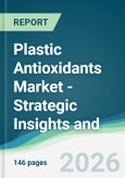Plastic Antioxidants Market - Strategic Insights and Forecasts (2026-2031)- Product Image