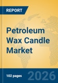 Petroleum Wax Candle Market Insights, Analysis and Forecast 2026-2031- Product Image