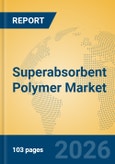 Superabsorbent Polymer Market Insights, Analysis and Forecast 2026-2031- Product Image