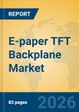 E-paper TFT Backplane Market Insights, Analysis and Forecast 2026-2031- Product Image