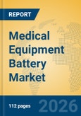 Medical Equipment Battery Market Insights, Analysis and Forecast 2026-2031- Product Image