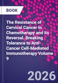 The Resistance of Cervical Cancer to Chemotherapy and its Reversal. Breaking Tolerance to Anti-Cancer Cell-Mediated Immunotherapy Volume 9- Product Image