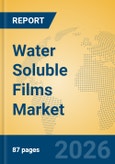 Water Soluble Films Market Insights, Analysis 2026-2031: Sustainable Packaging Trends, PVOH Innovations, and Plastic-Free Solutions- Product Image