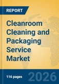 Cleanroom Cleaning and Packaging Service Market Insights, Analysis and Forecast 2026-2031- Product Image