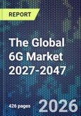 The Global 6G Market 2027-2047- Product Image