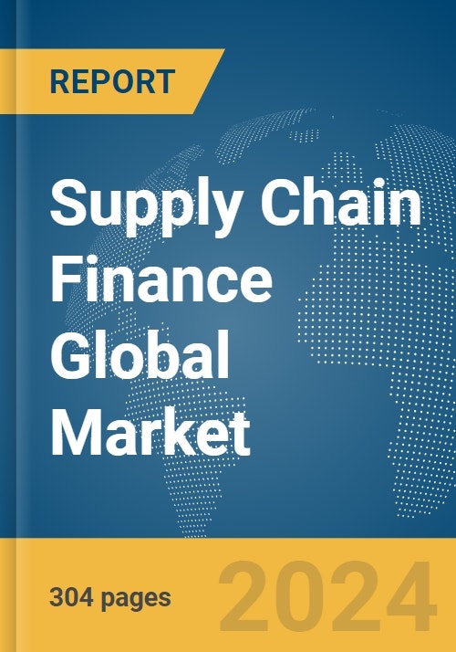 Supply Chain Finance Global Market Opportunities and Strategies to 2033