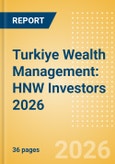 Turkiye Wealth Management: HNW Investors 2026- Product Image