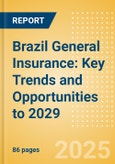Brazil General Insurance: Key Trends and Opportunities to 2029- Product Image