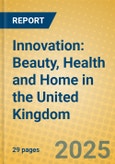 Innovation: Beauty, Health and Home in the United Kingdom- Product Image