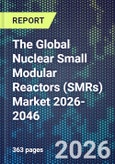The Global Nuclear Small Modular Reactors (SMRs) Market 2026-2046- Product Image