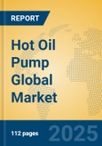 Hot Oil Pump Global Market Insights 2025, Analysis and Forecast to 2030, by Manufacturers, Regions, Technology, Application- Product Image