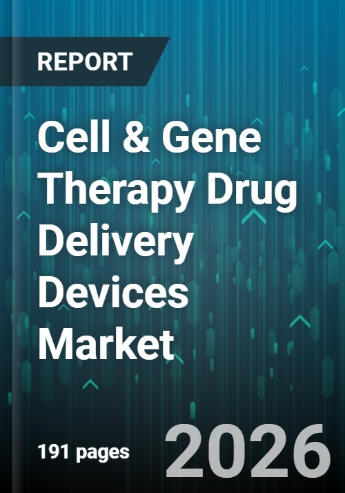 Cell & Gene Therapy Drug Delivery Devices Market - Global Forecast 2026 ...