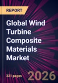 Global Wind Turbine Composite Materials Market 2026-2030- Product Image