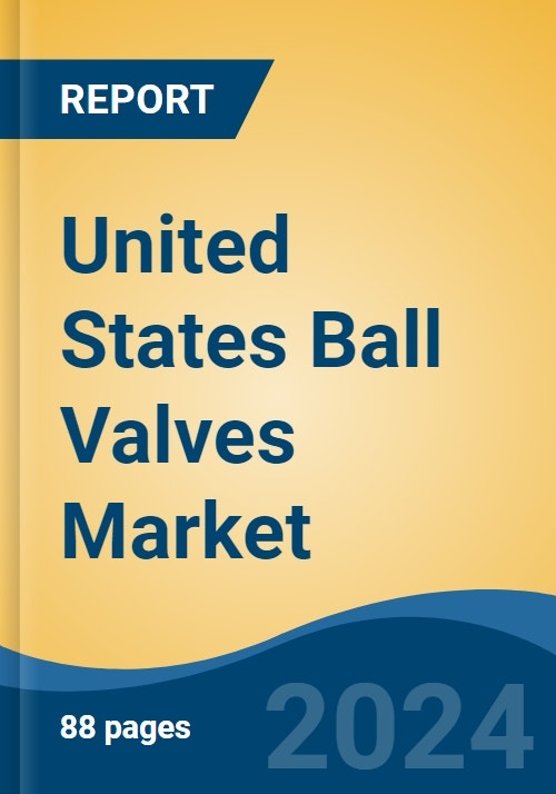 United States Ball Valves Market Size & Forecast to 2029