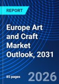 Europe Art and Craft Market Outlook, 2031- Product Image