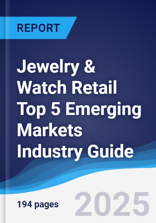 Jewelry & Watch Retail Top 5 Emerging Markets Industry Guide 2020-2029