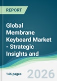 Global Membrane Keyboard Market - Strategic Insights and Forecasts (2026-2031)- Product Image