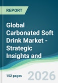 Global Carbonated Soft Drink Market - Strategic Insights and Forecasts (2026-2031)- Product Image