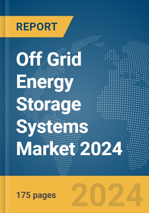 Off Grid Energy Storage Systems Market 2024