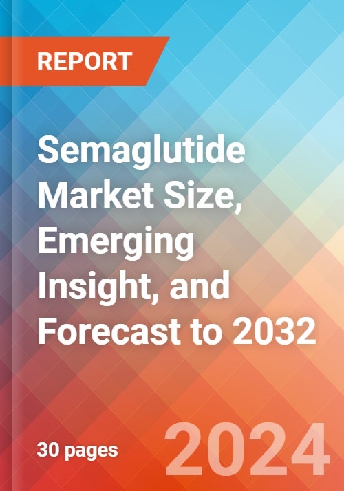 semaglutide market size Semaglutide Market Size, Emerging Insight, and Forecast to 2032