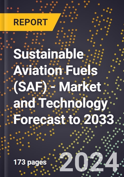 Sustainable Aviation Fuels (SAF) - Market and Technology Forecast to 2033