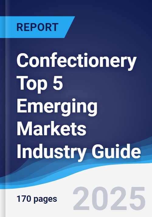 Confectionery Top 5 Emerging Markets Industry Guide 2020-2029