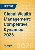 Global Wealth Management: Competitive Dynamics 2026- Product Image