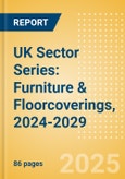 UK Sector Series: Furniture & Floorcoverings, 2024-2029- Product Image