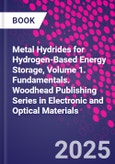 Metal Hydrides for Hydrogen-Based Energy Storage, Volume 1. Fundamentals. Woodhead Publishing Series in Electronic and Optical Materials- Product Image