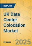 UK Data Center Colocation Market - Supply & Demand Analysis 2025-2030- Product Image