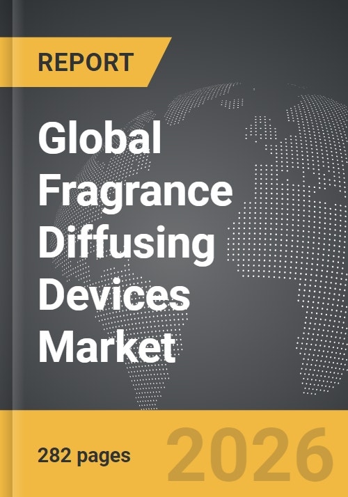 Fragrance Diffusing Devices - Global Strategic Business Report