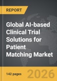 AI-based Clinical Trial Solutions for Patient Matching - Global Strategic Business Report- Product Image