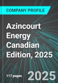 Azincourt Energy (AZURF:PINX) Canadian Edition, 2025: Analytics, Extensive Financial Metrics, and Benchmarks Against Averages and Top Companies Within its Industry- Product Image