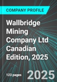 Wallbridge Mining Company Ltd (WM:TSE) Canadian Edition, 2025: Analytics, Extensive Financial Metrics, and Benchmarks Against Averages and Top Companies Within its Industry- Product Image