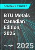 BTU Metals (BTU:TSX) Canadian Edition, 2025: Analytics, Extensive Financial Metrics, and Benchmarks Against Averages and Top Companies Within its Industry- Product Image