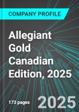 Allegiant Gold (AUAU:TSX) Canadian Edition, 2025: Analytics, Extensive Financial Metrics, and Benchmarks Against Averages and Top Companies Within its Industry- Product Image