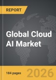 Cloud AI - Global Strategic Business Report- Product Image