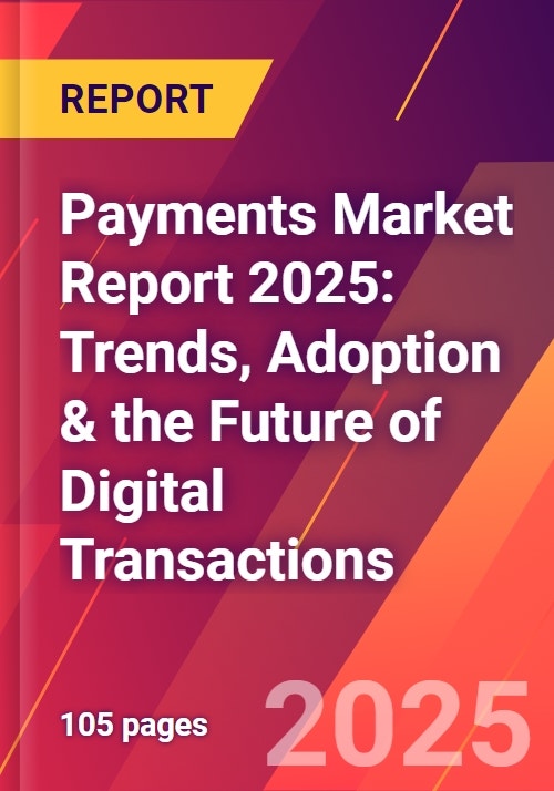 Payments Market Report 2025: Trends, Adoption & the Future of Digital ...